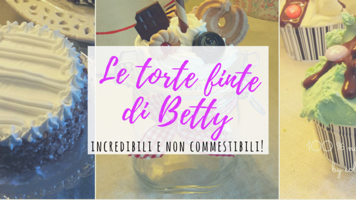 le torte finte di Betty