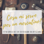 Cosa serve per fare un mercatino dell’artigianato