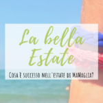 MaMaglia e l’estate 2019