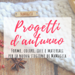 MaMaglia: progetti d’autunno