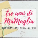 MaMaglia compie tre anni!