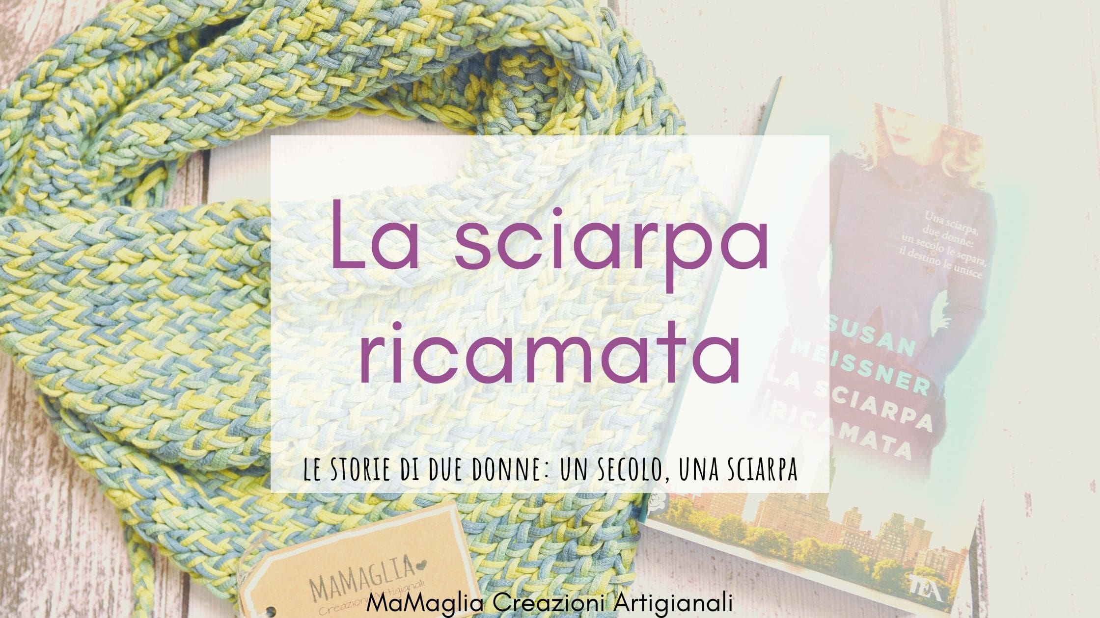 Recensione de La sciarpa ricamata di MaMaglia Creazioni Artigianali